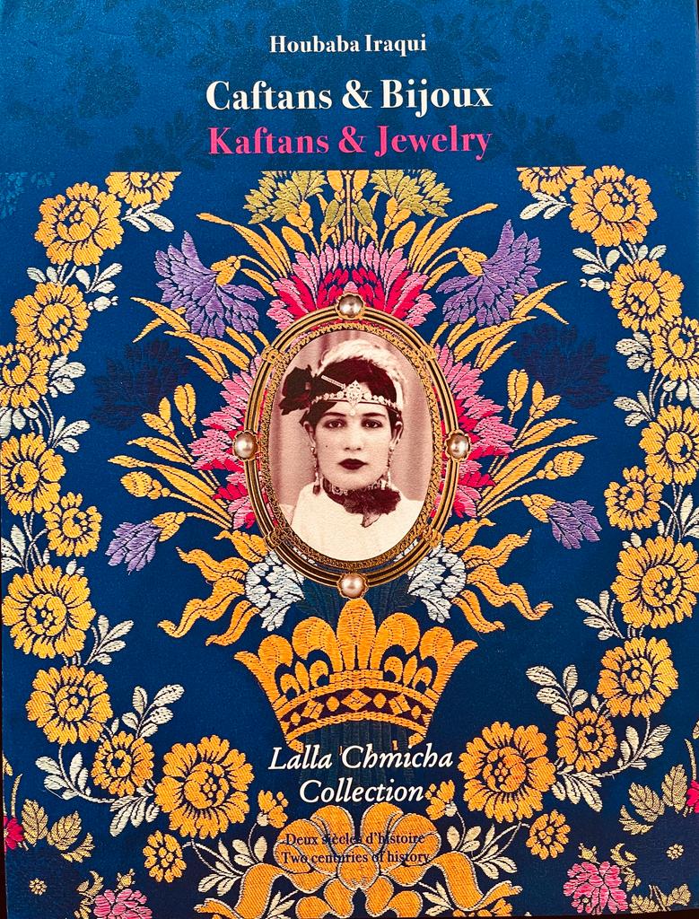 Livre "Caftans & Bijoux - Kaftans & Jewelry - Collection Lalla Chmicha" - Auteure Houbaba Iraqui
