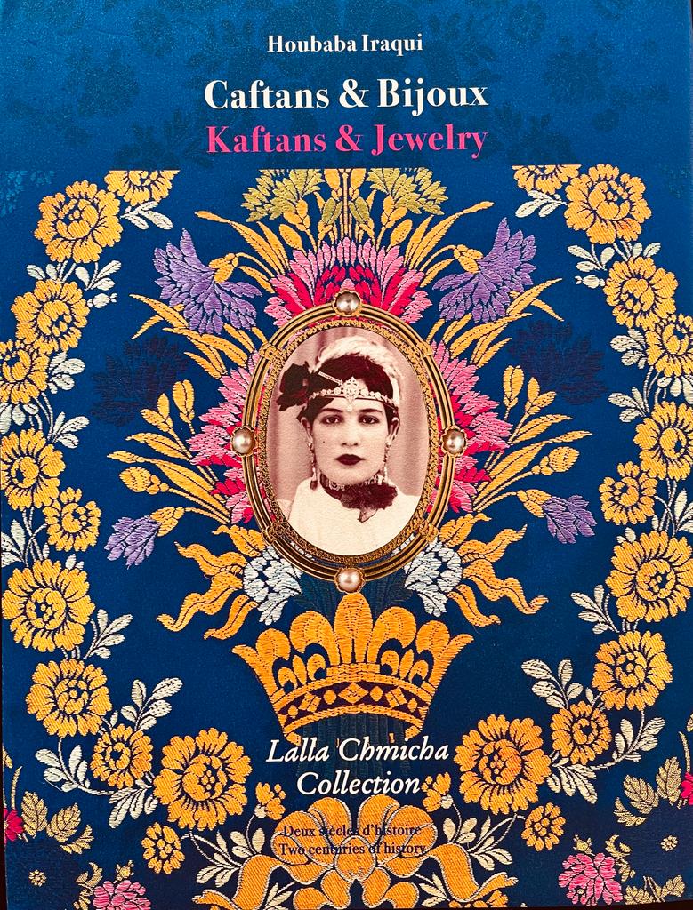 Caftans & Bijoux - Kaftans & Jewelry - Collection Lalla Chmicha - Author Houbaba Iraqui