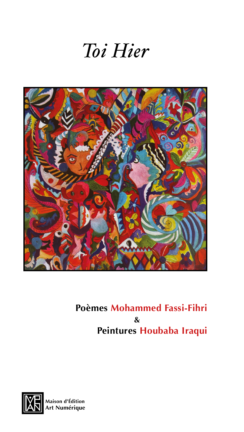 
You Yesterday - Poetry by Mohammed Fassi Fihri and Painting by Houbaba Iraqui