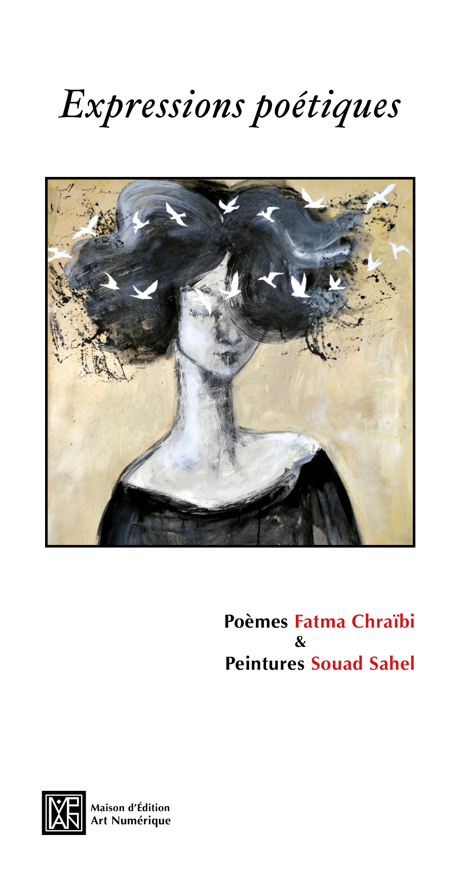 
Poetic expressions - Poetry by Fatma Chraïbi, Paintings and Sculptures by Souad Sahel