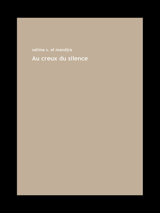 
In the hollow of silence - Author: Salima S. El Mandjra